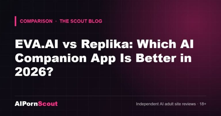 EVA.AI vs Replika: Which AI Companion App Is Better in 2026? — AIPornScout