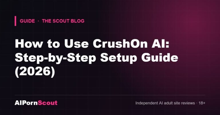 How to Use CrushOn AI: Step-by-Step Setup Guide (2026) — AIPornScout